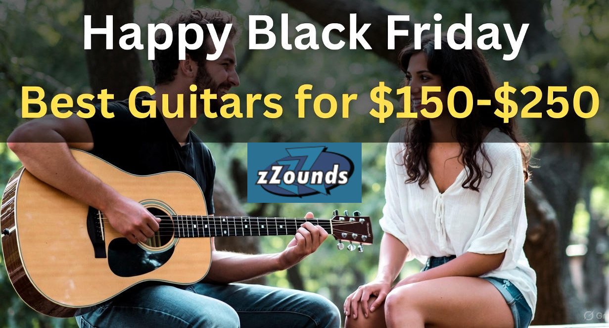 🎸 Best Electric & Acoustic Guitars for $150–$250 (Happy Black Friday Deals All Year!)
