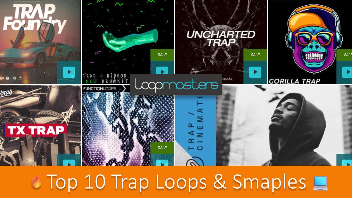 🔥 Top 10 Trap Loops & Sample Packs on Loopmasters